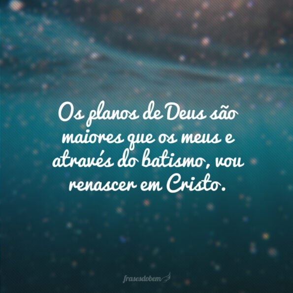 Frases Para Batizado Que Preparam Para As Promessas De Deus