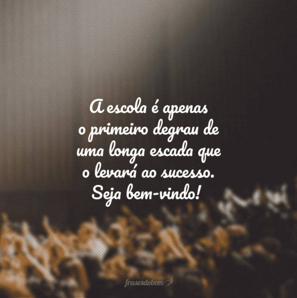 30 Frases De Boas Vindas Para Alunos Que Incentivam O Retorno Das Aulas