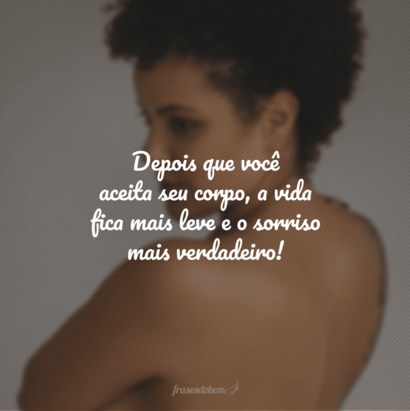 Frases Sobre Corpo Que Nos Ensinam A Amar E Aceitar O Nosso