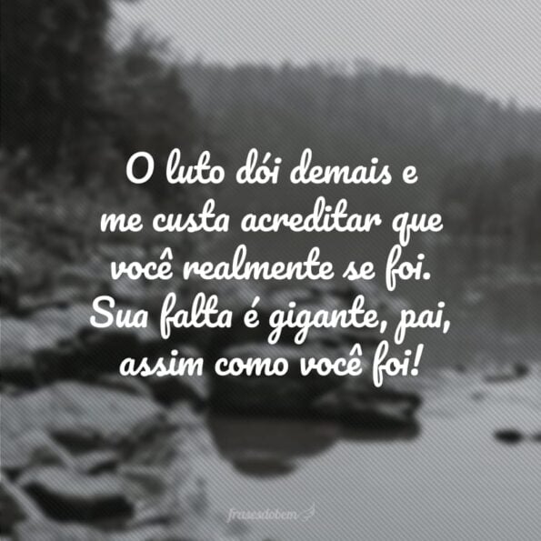 40 Frases De Luto Para Pai Que Partiu E Deixou Uma Saudade Eterna