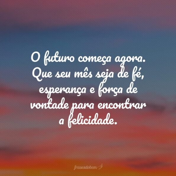 40 frases de início de mês para renovar a esperança nos próximos dias