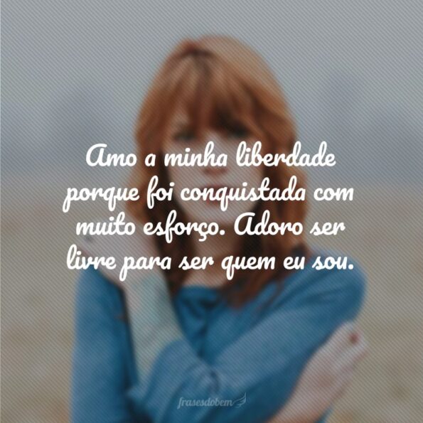 Frases De Liberdade Feminina Para Celebrar Quem Voc