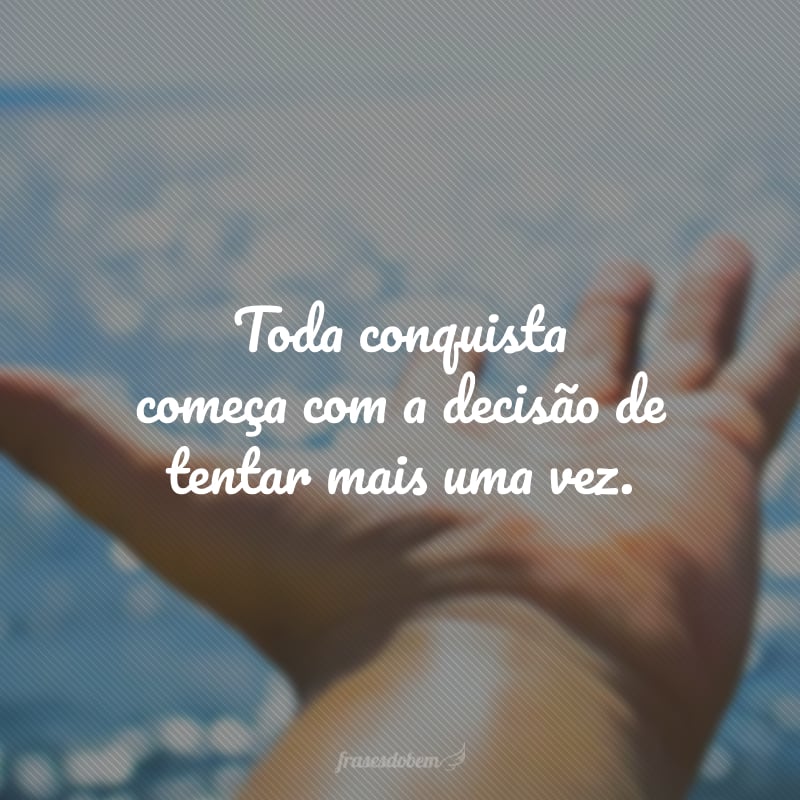 Melhores Frases De Motiva O Para Chegar Aos Seus Objetivos