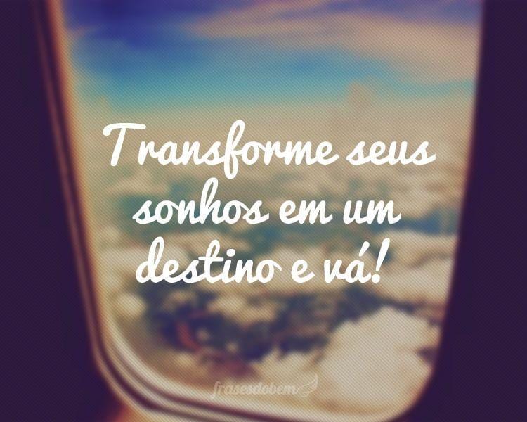 Transforme seus sonhos em um destino e vá!