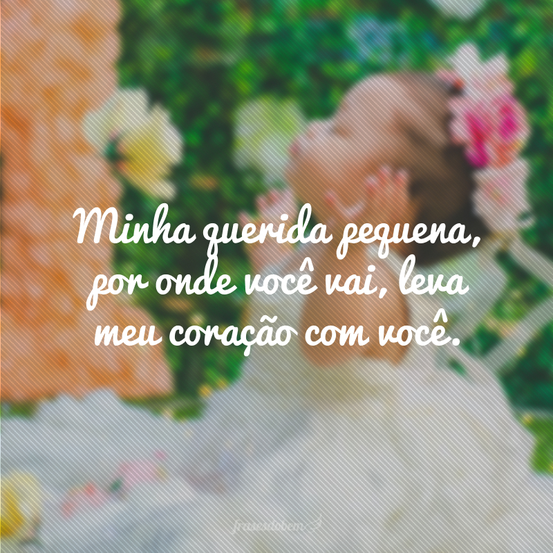 60 Frases Para Filha Pequena Que Eternizam Essa Fase única No Coração