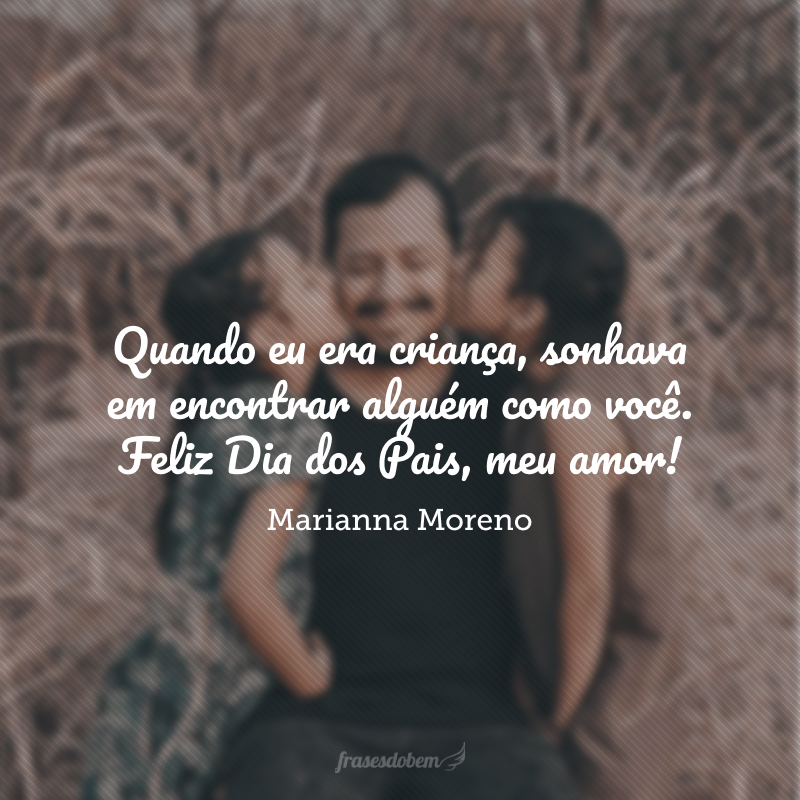 45 frases de feliz Dia dos Pais com amor para homenagear ...