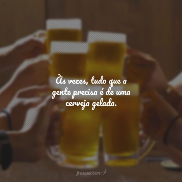 40 Frases De Cerveja Para Status Que Mostram A Sua Paixão Pela Gelada