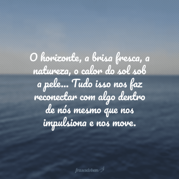 40 Frases Sobre Horizonte Que Te Farão Refletir Profundamente Sobre A Vida 1715