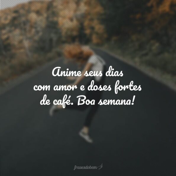 Frases De Boa Semana Com Amor Para Viver Dias Apaixonantes