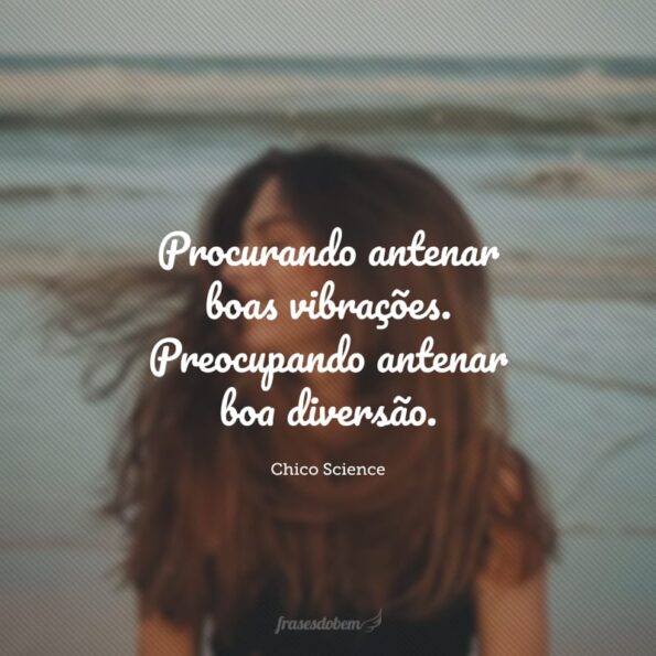 40 Frases De Boas Vibrações Para Atrair Pensamentos Bons Ao Seu Coração 9805