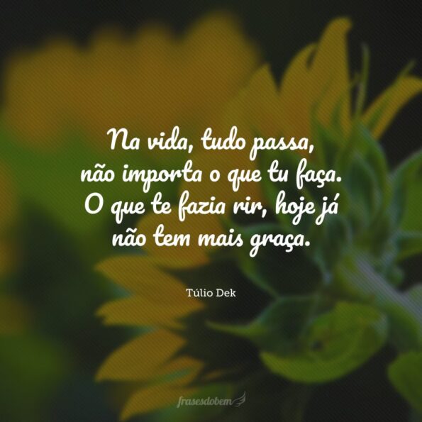 40 Frases De Tudo Passa Que Te Ensinam A Não Desistir Do Que Acredita