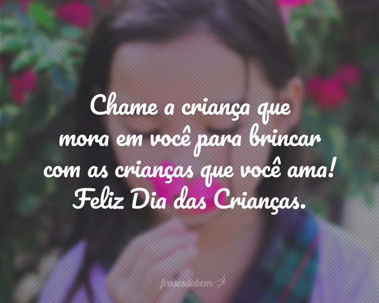 Frases de Dia das Crianças Página de Frases do Bem