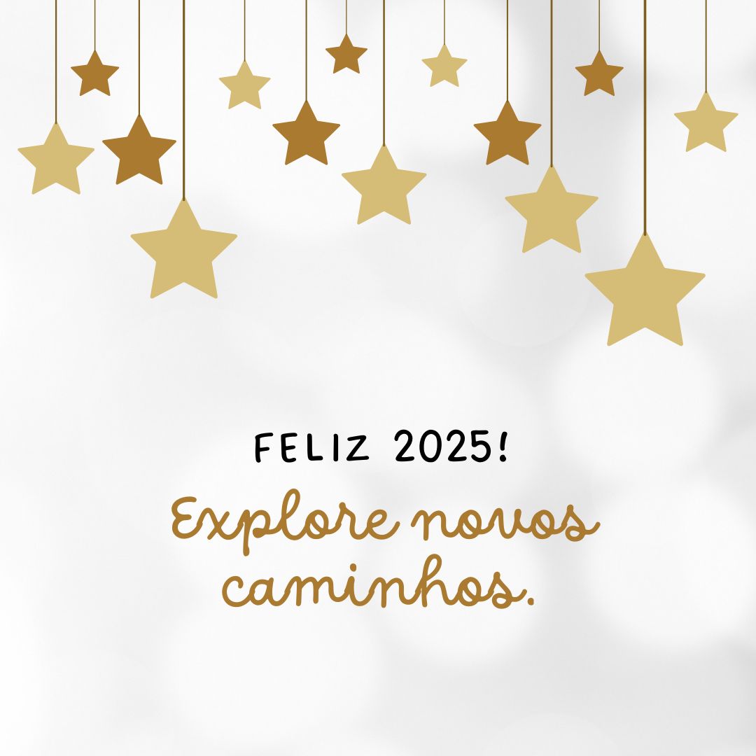 Feliz 2025! Explore novos caminhos.