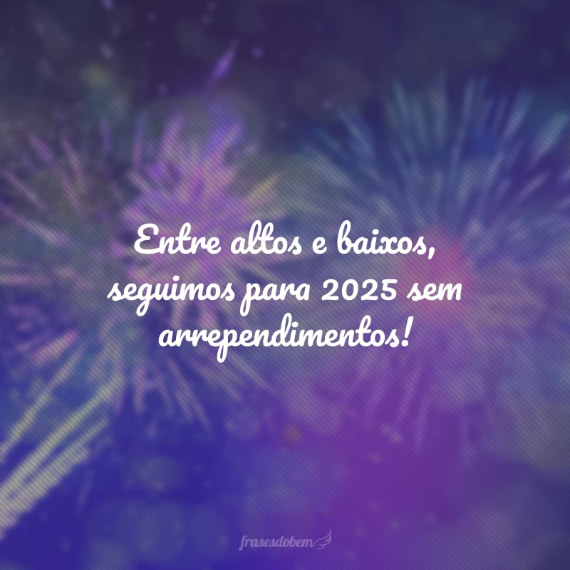 Entre altos e baixos, seguimos para 2025 sem arrependimentos!