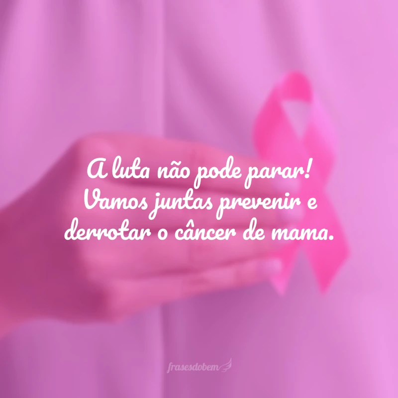 60 frases de Outubro Rosa para lutar contra o câncer de mama