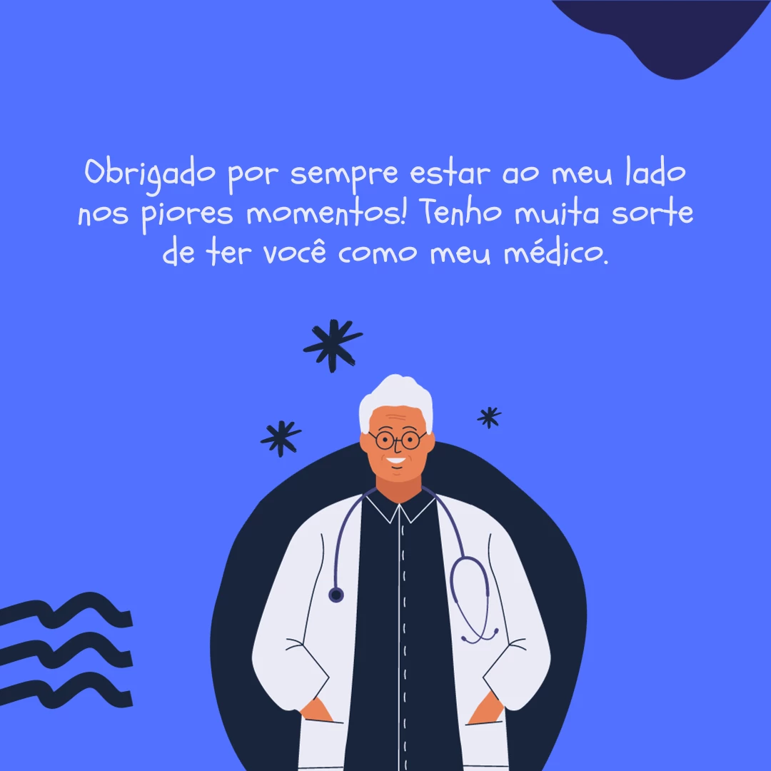 Obrigado por sempre estar ao meu lado nos piores momentos! Tenho muita sorte de ter você como meu médico.