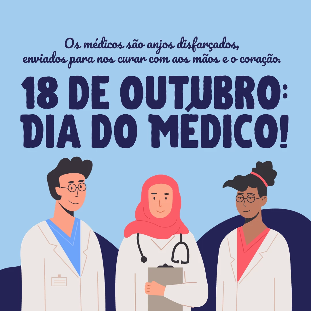 Os médicos são anjos disfarçados, enviados para nos curar com aos mãos e o coração. 18 de outubro: Dia do Médico!