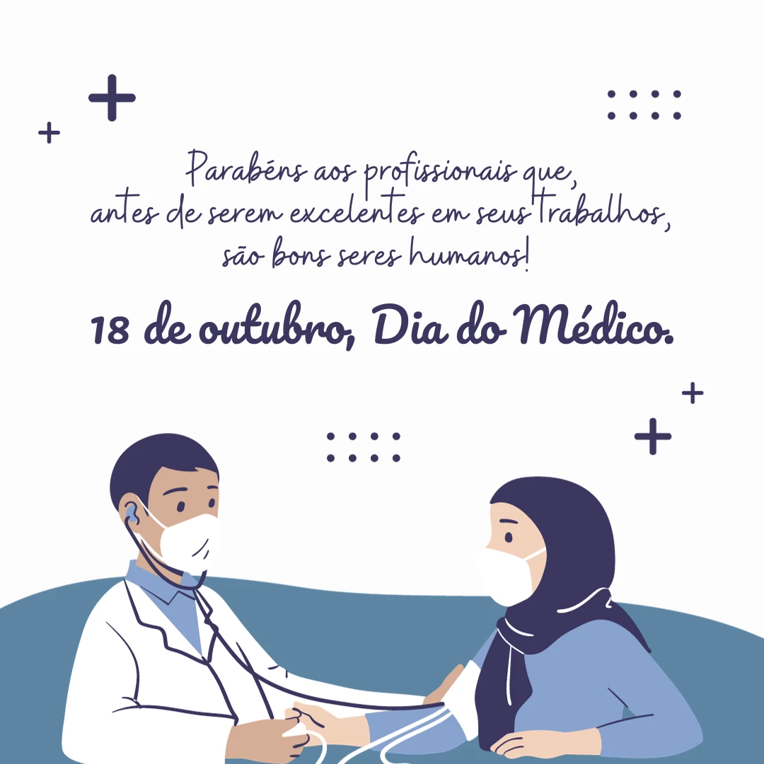 Parabéns aos profissionais que, antes de serem excelentes em seus trabalhos, são bons seres humanos! 18 de outubro, Dia do Médico.