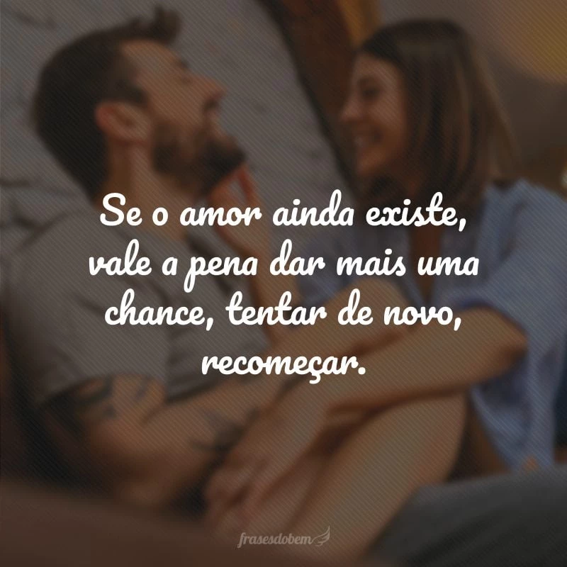 40 frases de recomeço no amor porque segundas chances valem a pena