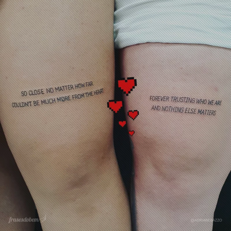 So close, no matter how far. Couldn't be much more from the heart. Forever trusting who we are and nothing else matters. (Tão perto, não importa o quão distante. Não poderia ser muito mais sincero. Desde sempre confiando em quem nós somos e nada mais importa)